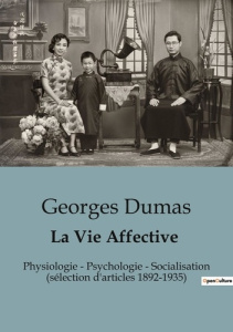 La Vie Affective. Physiologie - Psychologie - Socialisation (sélection d'articles 1892-1935) - Dumas Georges