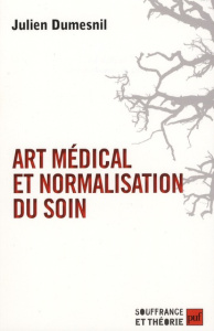 Art médical et normalisation du soin - Dumesnil Julien