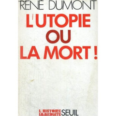 L'UTOPIE OU LA MORT - Dumont René