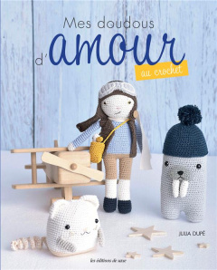 Mes doudous d'amour au crochet - Dupé Julia