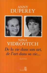 De la vie dans son art, de l'art dans sa vie... Lettres - Duperey Anny ; Vidrovitch Nina