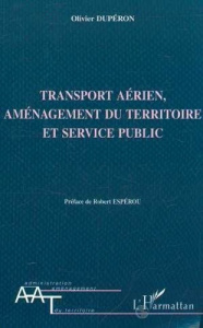 TRANSPORT AERIEN, AMENAGEMENT DU TERRITOIRE ET SERVICE PUBLIC - Dupéron Olivier