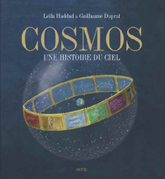 Cosmos. Une histoire du ciel - Duprat Guillaume ; Haddad Leïla