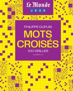 Le Monde. Hors-série Jeux N° 12 : Mots croisés. 100 grilles - Dupuis Philippe