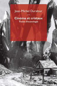 Cinéma et cristaux. Traité d'éconologie - Durafour Jean-Michel