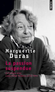 La passion suspendue - Duras Marguerite ; Pallotta della Torre Leopoldina