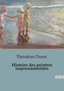Histoire des peintres impressionnistes. 77 - Duret Théodore
