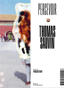 Thomas Sauvin. Percevoir, Edition bilingue français-anglais - Durif François ; Baker Simon ; Sauvin Thomas ; Lev