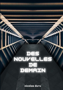 Des nouvelles de demain - Duru Nicolas
