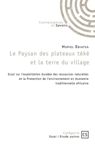 Le Paysan des plateaux téké et la terre du village - Ebiatsa Hopiel