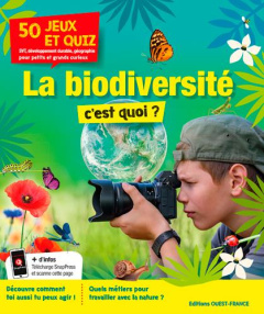 La biodiversité, c'est quoi ? 50 jeux et quiz - Echelard Louis ; Lefranc François-Xavier