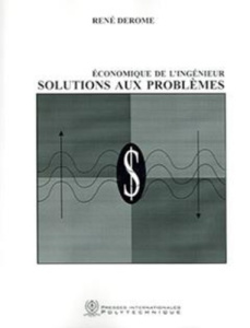 économique de l'ingénieur : solutions aux problèmes - Derome René