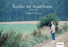 Ecrire en marchant - Deltenre Chantal