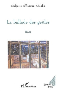 LA BALLADE DES GEÔLES. Récit - Efflatoun-abdalla Gulpérie