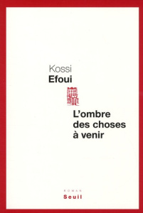 L'ombre des choses à venir - Efoui Kossi