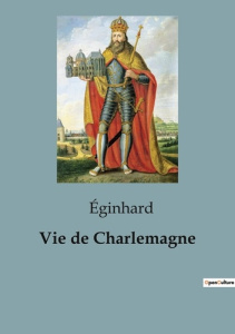 Vie de Charlemagne. 79 - EGINHARD
