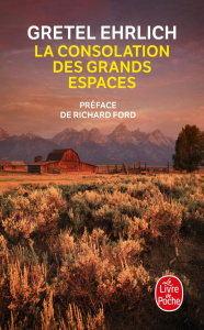 La consolation des grands espaces - Ehrlich Gretel ; Ford Richard ; Malfoy Valérie