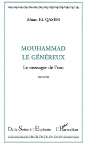 Mouhamad le généreux. Le messager de l'eau - El Qasem afnan