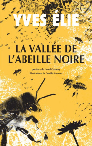 La vallée de l'abeille noire - Elie Yves ; Laurent Camille ; Garnery Lionel
