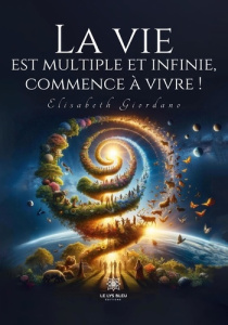 La vie est multiple et infinie, commence à vivre ! - Giordano Elisabeth