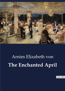 THE ENCHANTED APRIL - ELIZABETH VON ARNIM