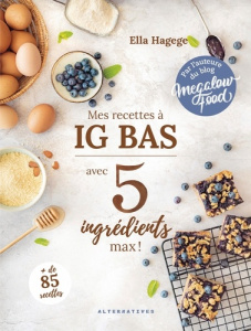 Mes recettes IG bas avec 5 ingrédients max ! - Hagege Ella