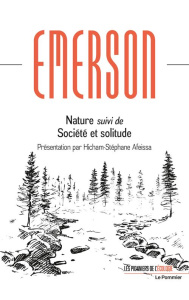 Nature. Suivi de Société et solitude - Emerson Ralph Waldo ; Afeissa Hicham-Stéphane ; Ey