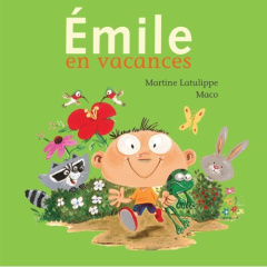 Emile en vacances - Latulippe Martine