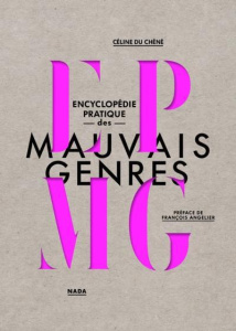 Encyclopédie pratique des mauvais genres - Du Chéné Céline ; Angelier François