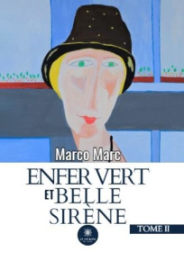 ENFER VERT ET BELLE SIRENE - TOME II - MARC MARCO
