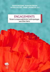 Engagements. Penser la responsabilité de l'anthropologue avec Ellen Hertz - Bozzini David ; Fresia Marion ; Killias Olivia ; L