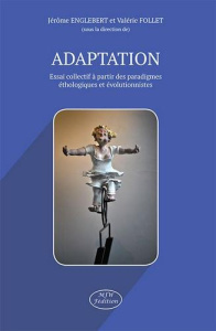 Adaptation. Essai collectif à partir des paradigmes éthologiques et évolutionnistes - Englebert Jérôme ; Follet Valérie