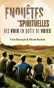 Enquêtes spirituelles. Des voix en quête de voies - Bourquin Yvan ; Rochat Nicole