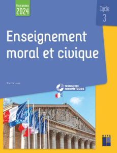 Enseignement moral et civique Cycle 3. Edition 2024 - Hess Pierre