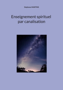 Enseignement spirituel par canalisation - Martins Stéphane