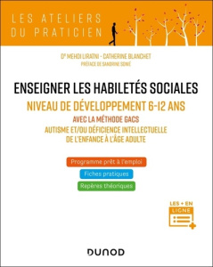 Enseigner les habiletés sociales. Niveau de développement 6-12 ans. Avec la méthode GACS. Autisme et - Liratni Mehdi ; Blanchet Catherine ; Sonié Sandrin