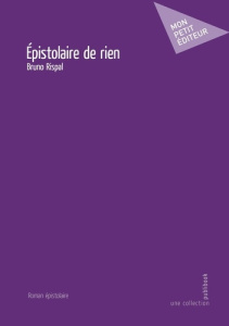 Épistolaire de rien - Rispal Bruno