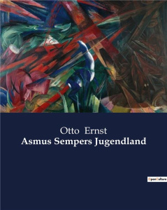 ASMUS SEMPERS JUGENDLAND - DIE SUCHE NACH FREIHEIT IN EINER SICH WANDELNDEN WELT - ERNST OTTO
