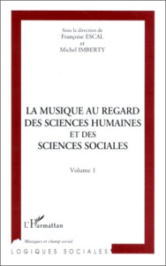 LA MUSIQUE EU REGARD DES SCIENCES HUMAINES T.1 - Escal F