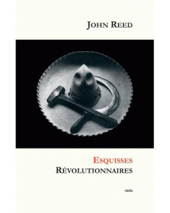 Esquisses révolutionnaires - Reed John ; Bardeaux Jean-Christophe
