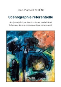 Scénographie référentielle. Analyse stylistique des structures, modalités et influences dans le cham - Essiene Jean marcel ; Éditions Pygmies