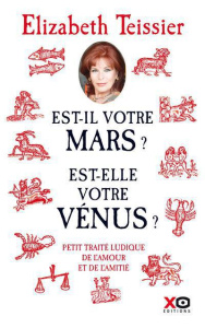 Est-il votre Mars ? Est-elle votre Vénus ? Petit traité ludique de l'amour et de l'amitié - Teissier Elizabeth