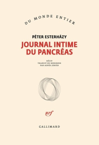 Journal intime du pancréas - Esterhàzy Péter ; Jarfas Agnès