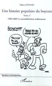 Une histoire populaire du boycott vol2 1989-2005, la mondialisation malheureuse - Esteves Olivier