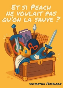 Et si Peach ne voulait pas qu'on la sauve ? - Feitelson Samantha