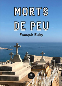 Morts de peu - Eulry Francois
