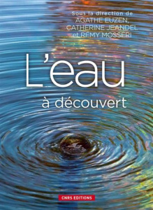 L'eau à découvert - Euzen Agathe ; Jeandel Catherine ; Mosseri Rémy ;