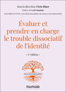 Evaluer et prendre en charge le trouble dissociatif de l'identité. 2e édition - Binet Eric ; Tarquinio Cyril