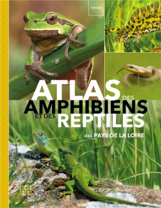 Atlas des amphibiens et reptiles des pays de la Loire - Evrard Philippe ; Angot Dorian ; Marchadour Benoit