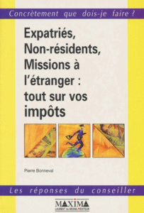 Expatriés, non-résidents, missions à l'étranger. Tout sur vos impôts - Bonneval Pierre